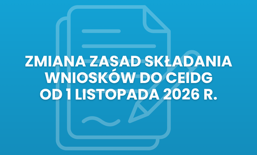 Zdjęcie do Zmiana zasad składania wniosk&oacute;w do CEIDG od 1 listopada 2026 r.