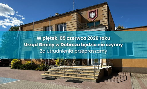 Zdjęcie do Urząd Gminy w Dobrczu nieczynny 