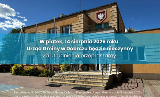 Zdjęcie do Urząd Gminy w Dobrczu nieczynny w dniu 14 sierpnia 2026 r.
