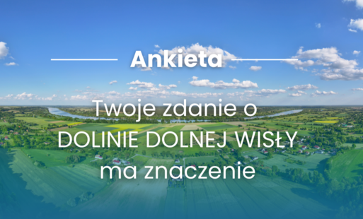 Zdjęcie do Ankieta - Twoje zdanie o Dolinie Dolnej Wisły na zanczenie