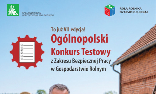 Zdjęcie do VII Og&oacute;lnopolski Konkurs Testowy z Zakresu Bezpiecznej Pracy w Gospodarstwie Rolnym pod hasłem &bdquo;Rola rolnika, by upadku unikał&rdquo; rozpoczęty!